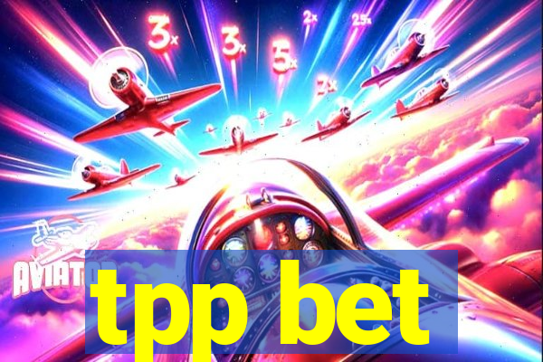 tpp bet